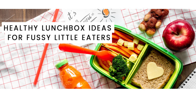 Healthy lunchbox ideas for fussy little eaters